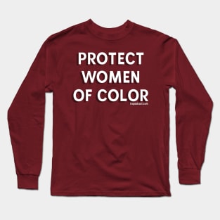 Protect Women Of Color Long Sleeve T-Shirt